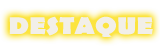 destaque